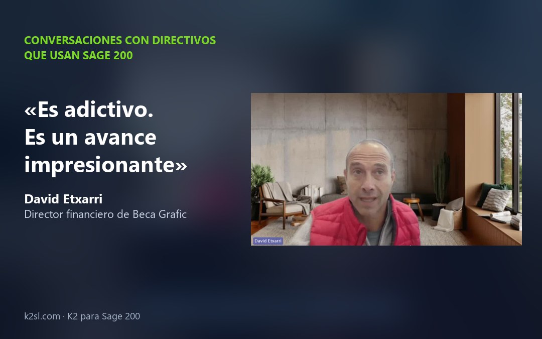 Conversaciones con directivos que usan Sage 200: David Etxarri, director financiero de Beca Grafic