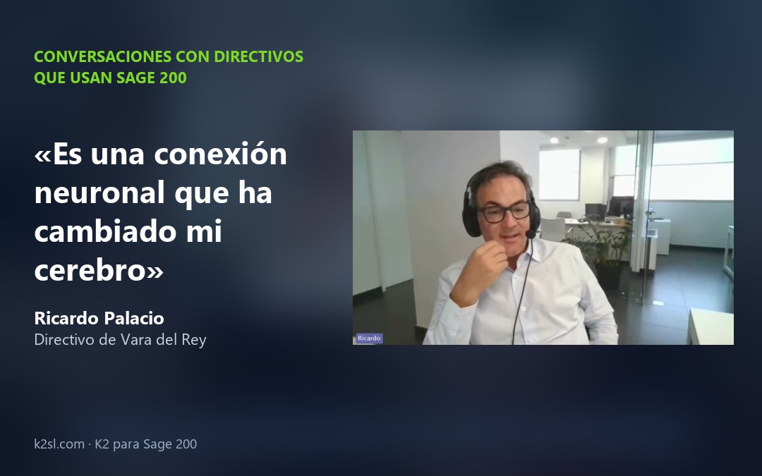 Conversaciones con directivos que usan Sage 200: Ricardo Palacio, directivo de Vara del Rey